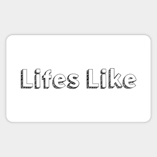 Lifes Like <\\> Typography Design Magnet